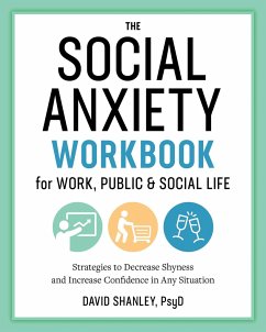 The Social Anxiety Workbook for Work, Public & Social Life - Shanley, David