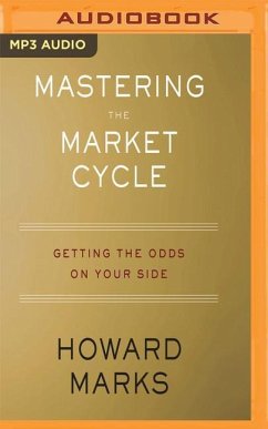 Mastering the Market Cycle: Getting the Odds on Your Side - Marks, Howard