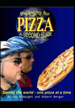 Pedaling for Pizza: A Second Slice: Saving the World One Pizza at a Time - Berger, Bob; McNaught, Jay E.