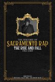 The History of Sacramento Rap: The Rise and Fall (1982-2009)