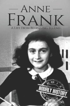Anne Frank: A Life From Beginning to End - History, Hourly