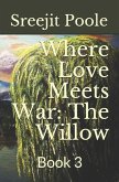 Where Love Meets War: The Willow: Book 3