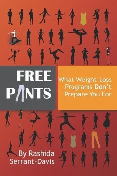 Free Pants: What Weight Loss Programs Don't Prepare You for - Serrant-Davis, Rashida