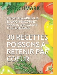 30 Recettes Poissons a Retenir Par Coeur - Mark, French