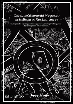 Detrás de Cámaras del Negocio de la Magia en Restaurantes: Guía práctica para generar ingresos y manejar el negocio de la Magia en restaurantes - Drake, Juan