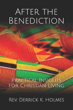 After the Benediction: Practical Insights for Christian Living - Holmes, Derrick K.