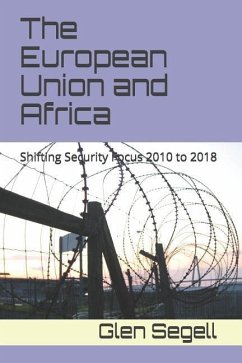 The European Union and Africa: Shifting Security Focus 2010 to 2018 - Segell, Glen