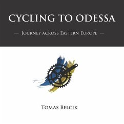 Cycling to Odessa: Journey Across Eastern Europe (Travel Pictorial) - Belcik, Tomas