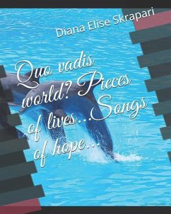 Quo vadis world? Pieces of lives...Songs of hope... - Skrapari, Diana Elise