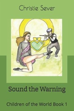 Sound the Warning: Children of the World Book 1 - Sever, Christie Ann