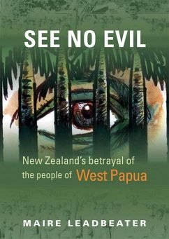 See No Evil - New Zealand's Betrayal of the People of West Papua - Leadbeater, Maire