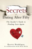 Secrets of Dating After Fifty: The Insider's Guide to Finding Love Again