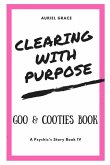 Clearing with Purpose - A Psychic's Story: Goo & Cooties Book