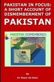 Pakistan in Focus: A Short Account of Dismemberment of Pakistan