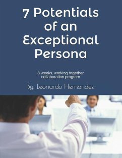 7 Potentials of an Exceptional Persona: 8 Weeks, Working Together Collaboration Program.: You Are Not Going to Do It Alone, We Are Going to Do It Toge - Hernandez, Leonardo