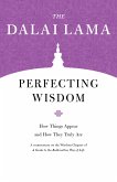 Perfecting Wisdom: How Things Appear and How They Truly Are