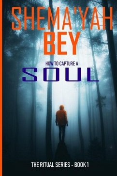 The Ritual (Book 1): How to Capture a Soul - Bey, Shema'yah