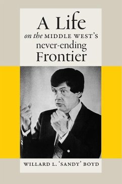 A Life on the Middle West's Never-Ending Frontier - Boyd, Willard L.