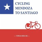 Cycling Mendoza to Santiago: Journey Over the Andes Crossing Paso Internacional Los Libertadores, a mountain pass between Argentina and Chile (Trav