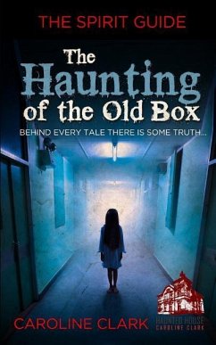 The Haunting of the Old Box: The Spirit Guide - Clark, Caroline
