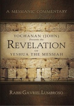 Yochanan (John) Presents the Revelation of Yeshua the Messiah - Lumbroso, Gabriel