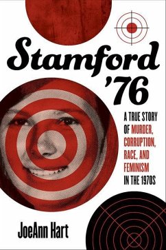 Stamford '76: A True Story of Murder, Corruption, Race, and Feminism in the 1970s - Hart, Joeann