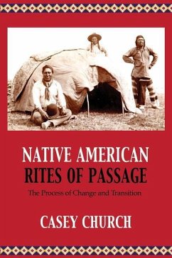 Native American Rites of Passage: The Process of Change and Transition - Church, Casey