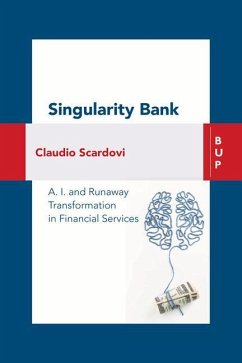 Singularity Bank: A.I. and Runaway Transformation in Financial Services - Scardovi, Claudio