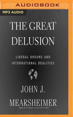 The Great Delusion: Liberal Dreams and International Realities - Mearsheimer, John J.