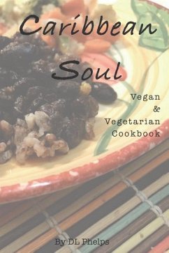 Caribbean Soul: Vegan & Vegetarian Cookbook - Phelps, Diane