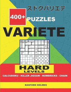 400 + puzzles VARIETE Hard levels Calcudoku - Killer Jigsaw - Numbricks - Chain.: Holmes presents to your attention a collection of proven sudoku. Exc - Holmes, Basford