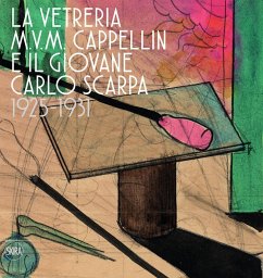 The M.V.M. Cappellin Glassworks and the Young Carlo Scarpa: 1925-1931 - Sonego, Carla
