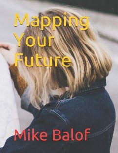 Mapping Your Future - Balof, Mike