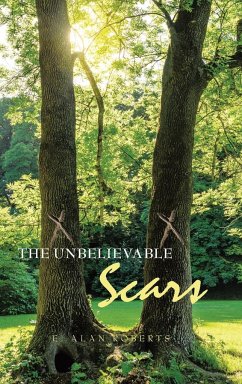 The Unbelievable Scars - Roberts, E. Alan