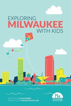 Exploring Milwaukee with Kids - Herbst, Calie