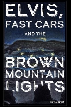 Elvis, Fast Cars, and the Brown Mountain Lights - Street, Gary L.
