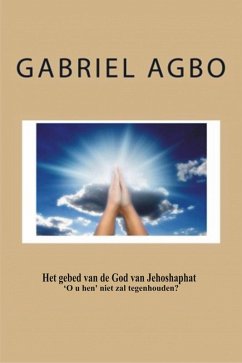 Het gebed van de God van Jehoshaphat 'O u hen' niet zal tegenhouden? (eBook, ePUB) - Agbo, Gabriel