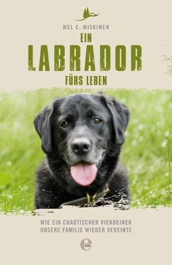 Ein Labrador fürs Leben (eBook, ePUB) - Miskimen, Mel C.