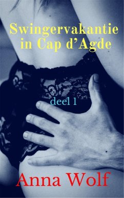 Swingervakantie in Cap d'Agde (eBook, ePUB) - Wolf, Anna