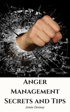Anger Management Secrets and Tips (eBook, ePUB) - Denney, Jemie