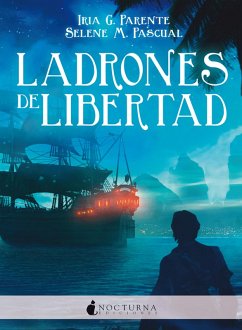 Ladrones de libertad (eBook, ePUB) - G. Parente, Iria; M. Pascual, Selene