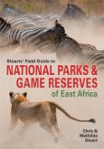 Stuarts' Field Guide to National Parks & Game Reserves of East Africa (eBook, ePUB)