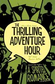 Thrilling Adventure Hour: A Spirited Romance (eBook, PDF)