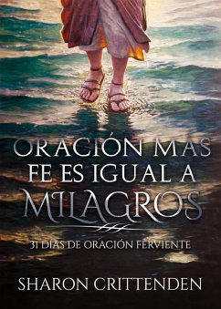 Oracion mas fe es igual a milagros (eBook, ePUB) - Crittenden, Sharon