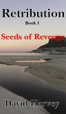 Retribution Book 1 - Seeds of Revenge (eBook, ePUB) Retribution Book 1 - Seeds of Revenge (eBook, ePUB)