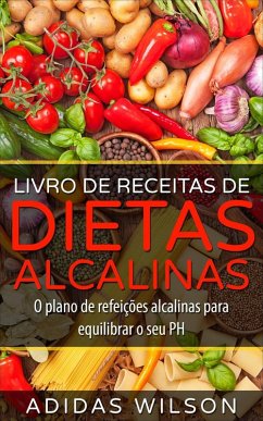 Cover Livro de Receitas de Dietas Alcalinas - O plano de refeições alcalinas para equilibrar o seu PH (eBook, ePUB)