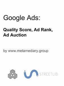 Google Ads: Quality Score, Ad Rank, Ads Auction (fixed-layout eBook, ePUB) - www.metamediary.group