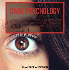 Dark Psychology How to Analyze People - Speed Reading People through the Body Language Secrets of Liars and Techniques to Influence Anyone Using Manipulation Techniques and Persuasion Dark NLP (eBook, ePUB) - Andersen, Chandler