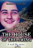 House of the Swing - A real life story (eBook, ePUB) House of the Swing - A real life story (eBook, ePUB)