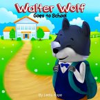 Walter Wolf Goes to School (Bedtime children's books for kids, early readers) (eBook, ePUB)